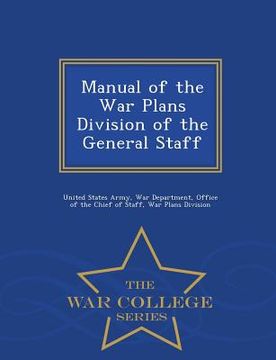 portada Manual of the War Plans Division of the General Staff - War College Series (en Inglés)