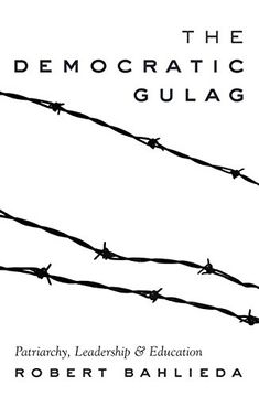 portada The Democratic Gulag: Patriarchy, Leadership and Education (Counterpoints)