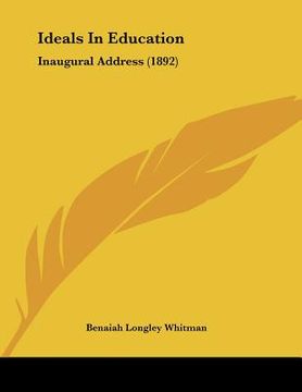 portada ideals in education: inaugural address (1892) (en Inglés)