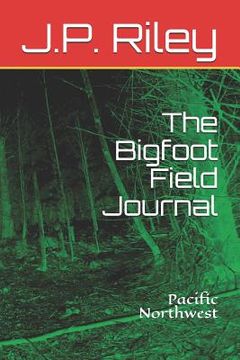 portada The Bigfoot Field Journal: Pacific Northwest (en Inglés)