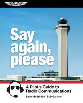 portada Say Again, Please: A Pilot's Guide to Radio Communications (en Inglés)