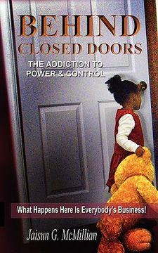 portada behind closed doors: the addiction to power and control (en Inglés)