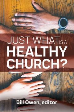 portada Just What Is a Healthy Church? (en Inglés)