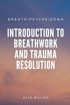portada BreathPsycheSoma: A Clinical Introduction to Breathwork and Trauma Resolution (in English)