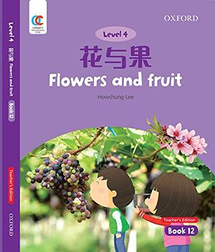portada Oec Level 4 Student's Book 12, Teacher's Edition: Flowers and Fruit (Oxford Elementary Chinese, Level 4, 12) (en Inglés)