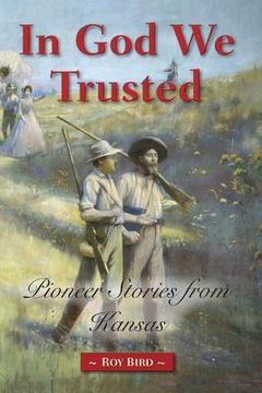 portada In God We Trusted: Pioneer Stories from Kansas (en Inglés)