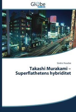portada Takashi Murakami – Superflathetens hybriditet (Norwegian Edition)