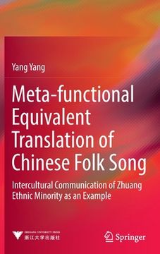 portada Meta-Functional Equivalent Translation of Chinese Folk Song: Intercultural Communication of Zhuang Ethnic Minority as an Example (en Inglés)