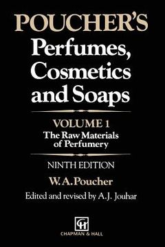 portada Poucher's Perfumes, Cosmetics and Soaps: Volume 1: The Raw Materials of Perfumery (in English)