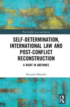 portada Self-Determination, International law and Post-Conflict Reconstruction: A Right in Abeyance (Post-Conflict law and Justice) (in English)