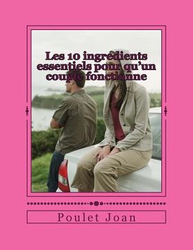 portada Les 10 ingredients essentiels pour qu'un couple fonctionne: pour qu'un couple fonctionne (in French)