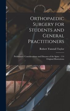 portada Orthopaedic Surgery for Students and General Practitioners: Preliminary Considerations and Diseases of the Spine: 114 Original Illustrations (en Inglés)