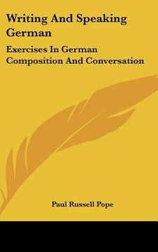 portada writing and speaking german: exercises in german composition and conversation (in English)