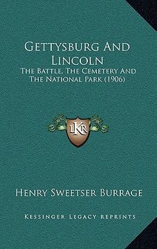 portada gettysburg and lincoln: the battle, the cemetery and the national park (1906) (en Inglés)