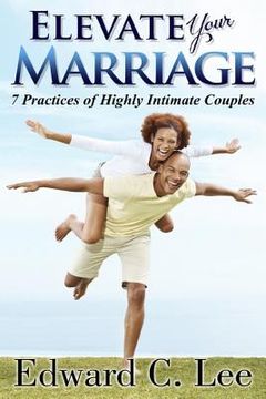 portada Elevate Your Marriage: 7 Practices of Highly Intimate Couples (in English)