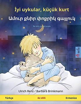 portada İYi Uykular, Kucuk Kurt - ամուր քնիր փոքրիկ գայլուկ (Turkce - Ermenice): İKi Dilli Cocuk Kitabı (Sefa Picture Books in two Languages) (en Turkish)