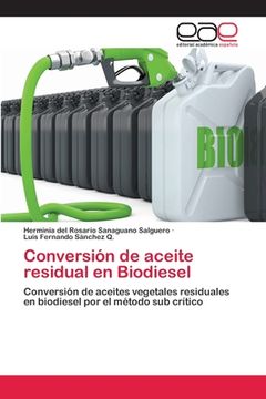 portada Conversión de Aceite Residual en Biodiesel: Conversión de Aceites Vegetales Residuales en Biodiesel por el Método sub Crítico
