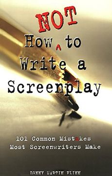 portada How not to Write a Screenplay: 101 Common Mistakes Most Screenwriters Make (en Inglés)
