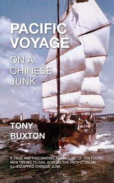 portada Pacific voyage on a Chinese junk: A true and fascinating adventure of ten young men trying to sail across the Pacific on an ill-equiped Chinese junk (en Inglés)