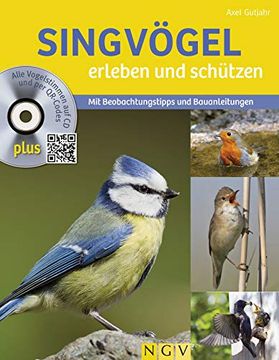 portada Singvögel Erleben und Schützen: Mit Beobachtungstipps und Bauanleitungen. Alle Vogelstimmen auf cd und per Qr-Codes (en Alemán)