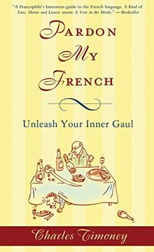 portada Pardon my French: Unleash Your Inner Gaul (en Inglés)