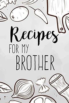portada Recipes for my Brother: Family Recipes Book to Write in Your Favorite Cooking Recipes - 100 Pages 6x9 Inches 