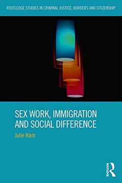 portada Sex Work, Immigration and Social Difference (Routledge Studies in Criminal Justice, Borders and Citizenship)