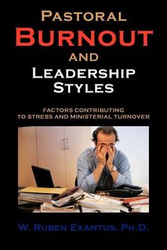 portada pastoral burnout and leadership styles: factors contributing to stress and ministerial turnover (en Inglés)