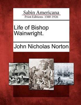 portada life of bishop wainwright. (en Inglés)