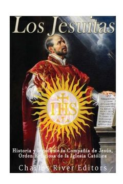 portada Los Jesuitas: Historia y legado de la Compañía de Jesús, Orden Religiosa de la Iglesia Católica (Spanish Edition) (in Spanish)