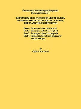 portada reconstructed passenger lists for 1850: hamburg to australia, brazil, canada, chile, and the united states. parts 1,2, 3 & 4. german and central europ (in English)