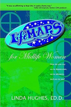 portada lifemaps for midlife women: how do you say no to depression, no to ailments, and yes to sex?
