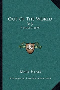 portada out of the world v3: a novel (1875) (en Inglés)