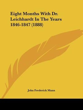 portada eight months with dr. leichhardt in the years 1846-1847 (1888) (en Inglés)
