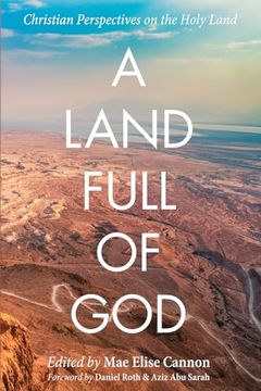 portada A Land Full of God: Christian Perspectives on the Holy Land (in English)