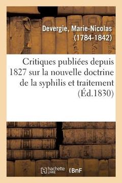 portada Examen Des Critiques Publiées Depuis 1827 Sur La Nouvelle Doctrine de la Syphilis: Et Le Traitement Antiphlogistique (in French)