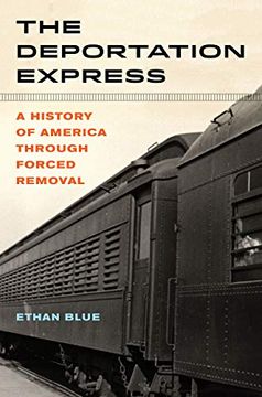 portada The Deportation Express: A History of America Through Forced Removal: 61 (American Crossroads) (in English)