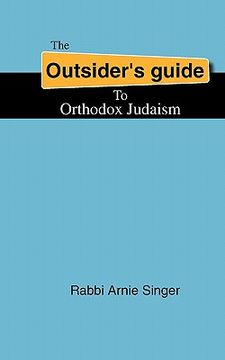 portada the outsider's guide to orthodox judaism (en Inglés)