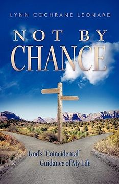 portada not by chance: god's "coincidental" guidance of my life (in English)