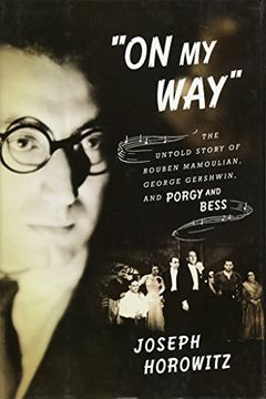 portada "on my Way": The Untold Story of Rouben Mamoulian, George Gershwin, and Porgy and Bess 
