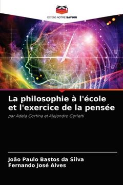 portada La philosophie à l'école et l'exercice de la pensée (in French)