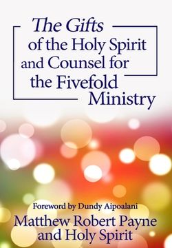 portada The Gifts of the Holy Spirit and Counsel for the Fivefold Ministry (en Inglés)