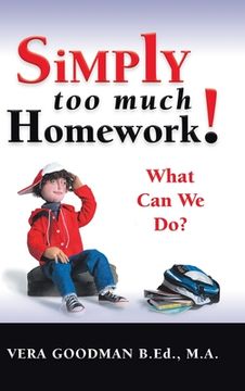 portada Simply Too Much Homework!: What Can We Do? (en Inglés)