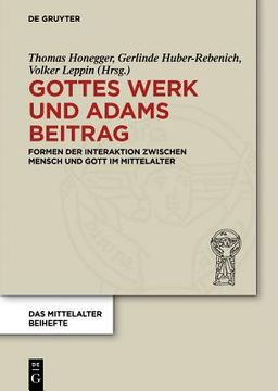portada Gottes Werk und Adams Beitrag: Formen der Interaktion Zwischen Mensch und Gott im Mittelalter (Das Mittelalter. Perspektiven Mediã Â¤Vistischer Forschung. Beihefte) (German Edition) [Hardcover ] (en Alemán)