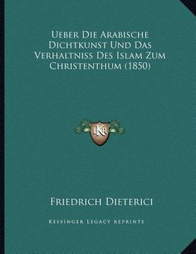 portada Ueber Die Arabische Dichtkunst Und Das Verhaltniss Des Islam Zum Christenthum (1850) (en Alemán)