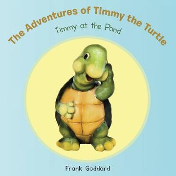 portada The Adventures of Timmy the Turtle: Timmy at the Pond