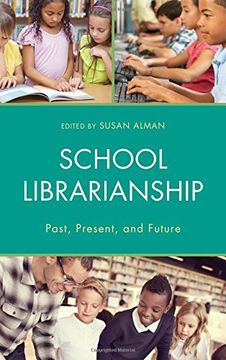 portada School Librarianship: Past, Present, and Future (Beta Phi Mu Scholars Series)