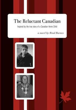 portada the reluctant canadian: inspired by the true story of a canadian home child (en Inglés)