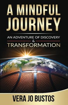 portada A Mindful Journey: An Adventure of Discovery and Transformation (in English)