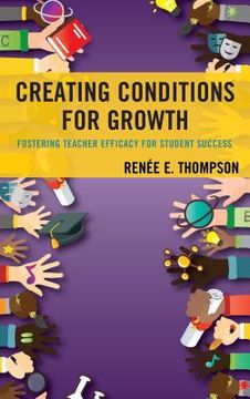 portada Creating Conditions for Growth: Fostering Teacher Efficacy for Student Success